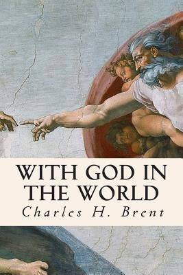 With God in the World by Brent, Charles H.