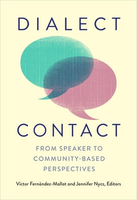 Dialect Contact: From Speaker to Community-Based Perspectives by Fernández-Mallat, Víctor