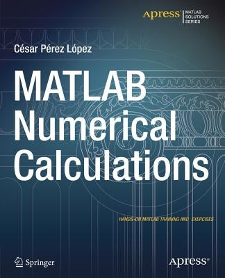MATLAB Numerical Calculations by Lopez, Cesar