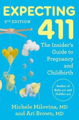 Expecting 411, 5th Edition: The Insider's Guide to Pregnancy and Childbirth by Brown, Ari