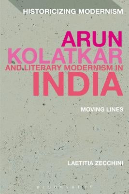 Arun Kolatkar and Literary Modernism in India by Zecchini, Laetitia