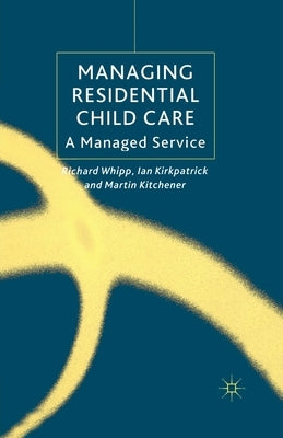 Managing Residential Childcare: A Managed Service by Whipp, R.