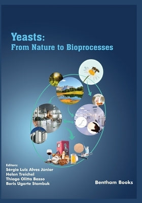 Yeasts: From Nature to Bioprocesses by Treichel, Helen