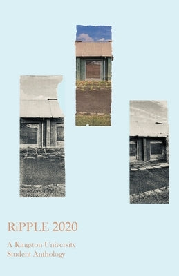 RiPPLE 2020: A Kingston University Student Anthology by Kingston University