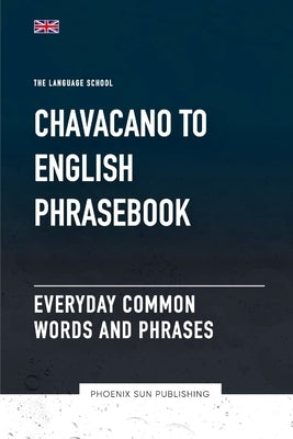 Chavacano To English Phrasebook - Everyday Common Words And Phrases by Publishing, Ps