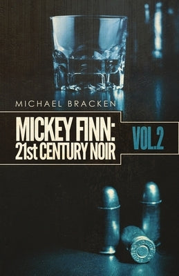 Mickey Finn Vol. 2: 21st Century Noir by Bracken, Michael