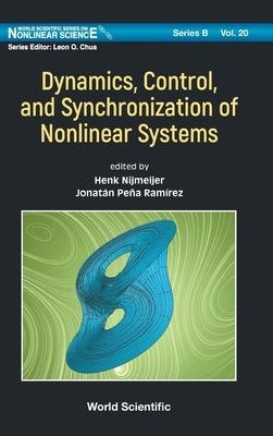 Dynamics, Control, and Synchronization of Nonlinear Systems by Nijmeijer, Henk