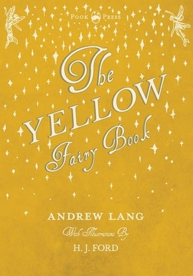 The Yellow Fairy Book - Illustrated by H. J. Ford by Lang, Andrew