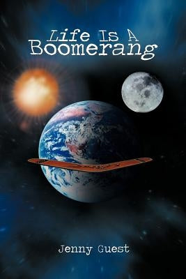 Life Is a Boomerang by Guest, Jenny