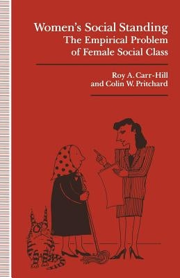 Women's Social Standing: The Empirical Problem of Female Social Class by Carr-Hill, Roy A.