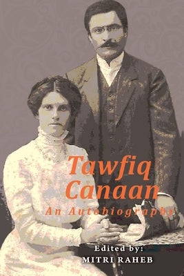 Tawfiq Canaan: An Autobiography by Raheb, Mitri