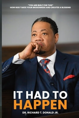 It Had To Happen: You Are Built For This by Donald, Richard T.