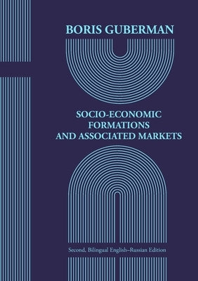 Socio-Economic Formations and Associated Markets by Guberman, Boris