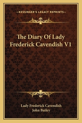 The Diary of Lady Frederick Cavendish V1 by Cavendish, Lady Frederick