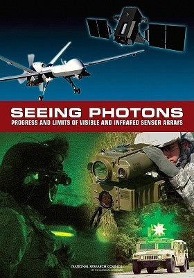 Seeing Photons: Progress and Limits of Visible and Infrared Sensor Arrays by National Research Council