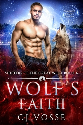 Wolf's Faith: Damaged Hearts Trilogy by Vosse, Cj