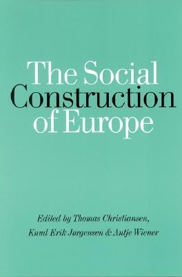 The Social Construction of Europe by Christiansen, Thomas