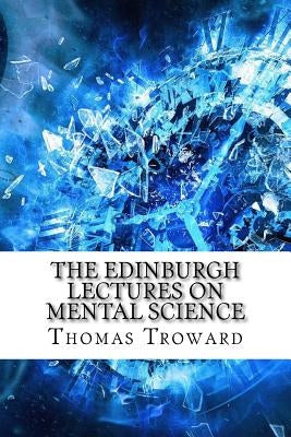 The Edinburgh Lectures on Mental Science by Troward, Thomas