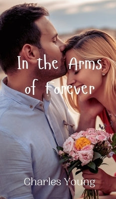 In the Arms of Forever by Young, Charles