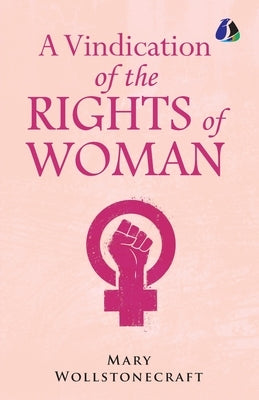 A Vindication of the Rights of Woman by Wollstonecraft, Mary