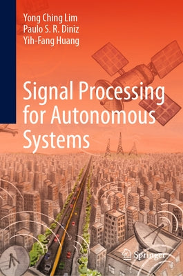 Signal Processing for Autonomous Systems by Lim, Yong Ching