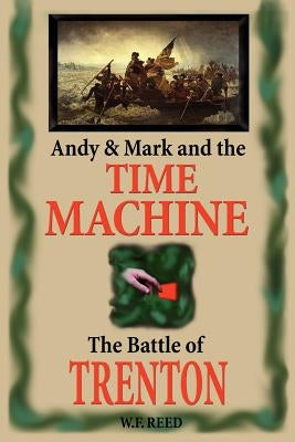 Andy & Mark and the Time Machine by Reed, Wilfred F.