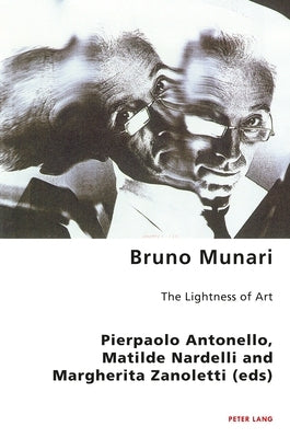 Bruno Munari: The Lightness of Art by Gordon, Robert S. C.