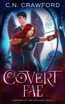 Covert Fae: A Demons of Fire and Night Novel by Crawford, C. N.