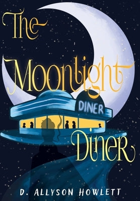 The Moonlight Diner by Howlett, D. Allyson