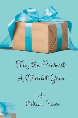 Tag the Present: A Chariot Year by Wrpublishing