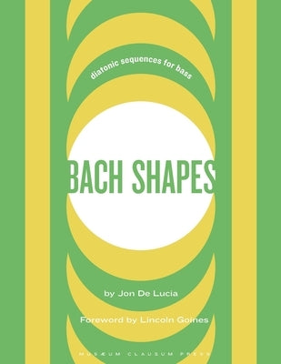 Bach Shapes: Diatonic Sequences for Bass by de Lucia, Jon