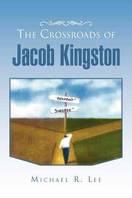The Crossroads of Jacob Kingston by Lee, Michael R.