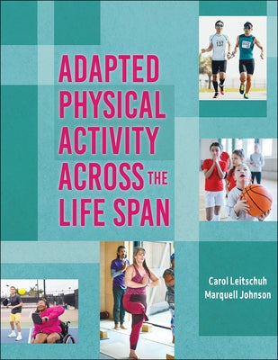 Adapted Physical Activity Across the Life Span by Leitschuh, Carol