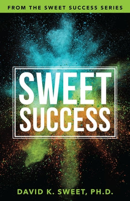 Sweet Success: Break Free from What's Holding You Back by Sweet, David