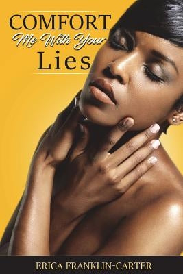 Comfort Me With Your Lies by Franklin-Carter, Erica