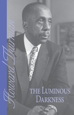 The Luminous Darkness by Thurman, Howard