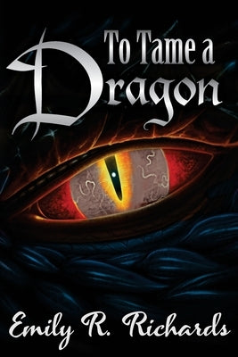 To Tame A Dragon by Kelleye, Anya