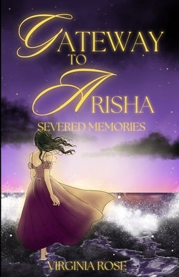 Gateway to Arisha: Severed Memories by Rose, Virginia