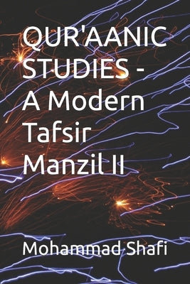 QUR'AANIC STUDIES - A Modern Tafsir Manzil II by Shafi, Mohammad