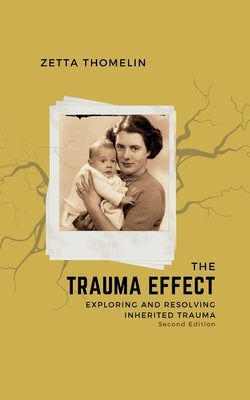 The Trauma Effect (Second Edition): Exploring and resolving inherited trauma by Thomelin, Zetta