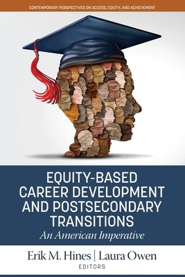 Equity-Based Career Development and Postsecondary Transitions: An American Imperative by Hines, Erik M.