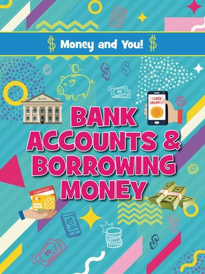Bank Accounts and Borrowing Money by Birch, Astra