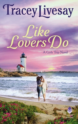 Like Lovers Do: A Girls Trip Novel by Livesay, Tracey