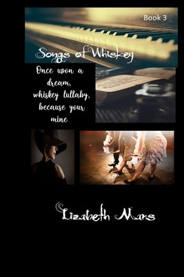 Songs of Whiskey: Once Upon A Dream: Book Three by Mars, Lizabeth