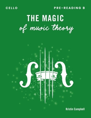 The Magic of Music Theory Pre-Reading B - Cello by Campbell, Kristin