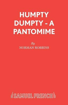 Humpty Dumpty - A Pantomime by Robbins, Norman