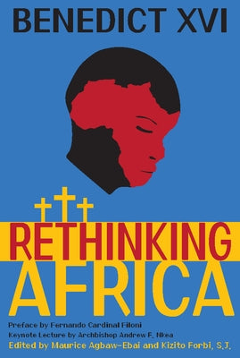 Benedict XVI Rethinking Africa: Tasks for Today by Agbaw-Ebai, Maurice Ashley