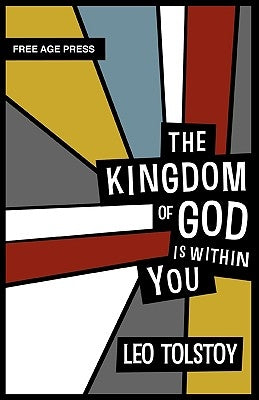 The Kingdom of God Is Within You by Tolstoy, Leo Nikolayevich