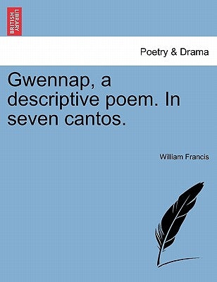 Gwennap, a Descriptive Poem. in Seven Cantos. by Francis, William