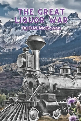 The Great Liquor War by McGowan, David M.